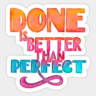 Done is better than perfect Sticker